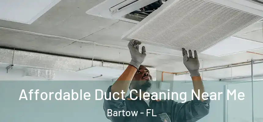 Affordable Duct Cleaning Near Me Bartow - FL