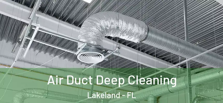  Air Duct Deep Cleaning Lakeland - FL