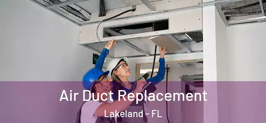  Air Duct Replacement Lakeland - FL