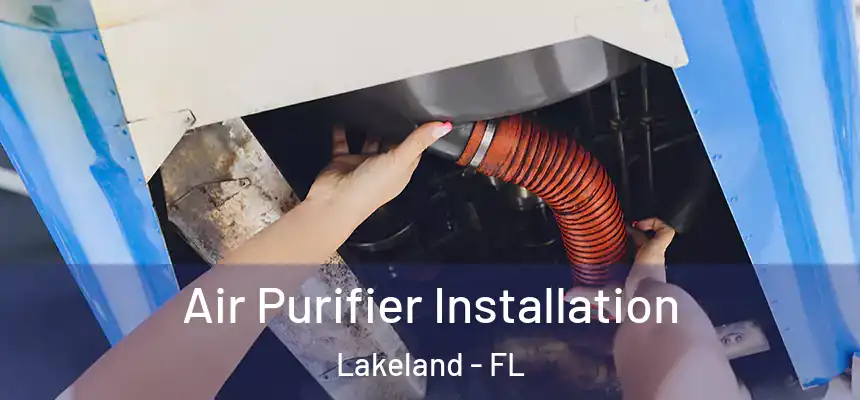  Air Purifier Installation Lakeland - FL
