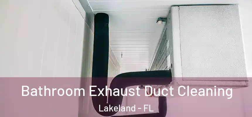  Bathroom Exhaust Duct Cleaning Lakeland - FL