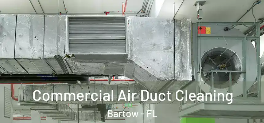  Commercial Air Duct Cleaning Bartow - FL