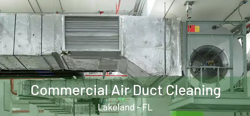  Commercial Air Duct Cleaning Lakeland - FL