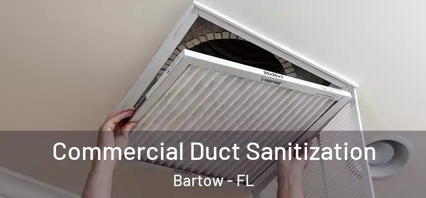 Commercial Duct Sanitization Bartow - FL