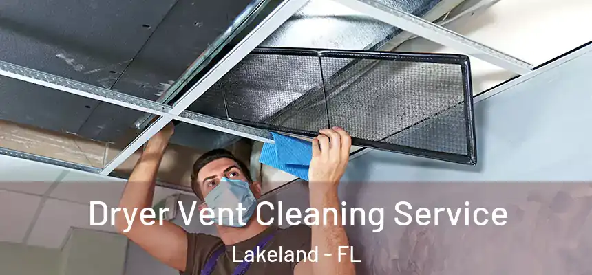  Dryer Vent Cleaning Service Lakeland - FL