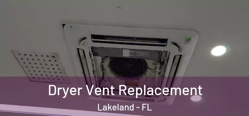 Dryer Vent Replacement Lakeland - FL