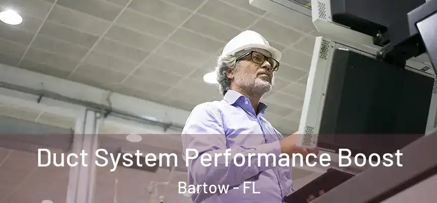 Duct System Performance Boost Bartow - FL