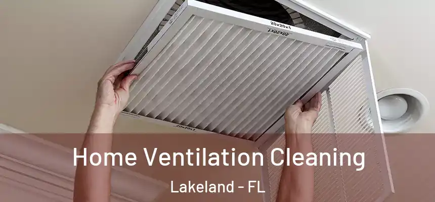  Home Ventilation Cleaning Lakeland - FL