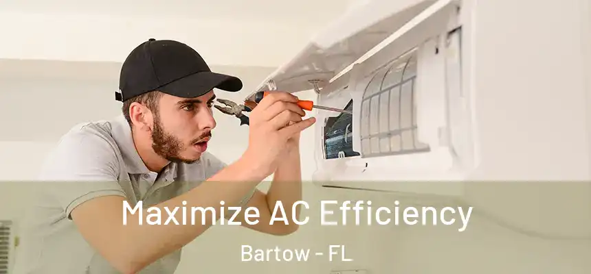 Maximize AC Efficiency Bartow - FL