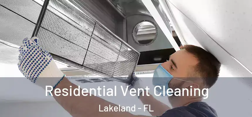  Residential Vent Cleaning Lakeland - FL