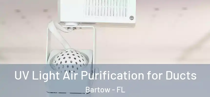 UV Light Air Purification for Ducts Bartow - FL